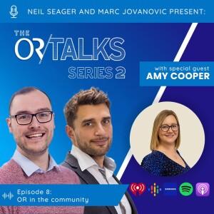 OR Talks Podcast | Series 2 Episode 8 | OR In The Community!