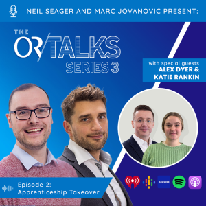 OR Talks Podcast | Series 3 Episode 2 | Apprenticeship Takeover!