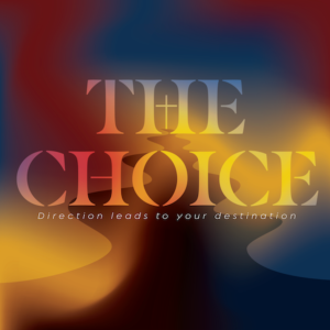 The Choice | Week Seven