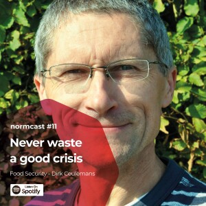 Normcast XI - Food Security - Dirk Ceulemans - Never waste a good crisis