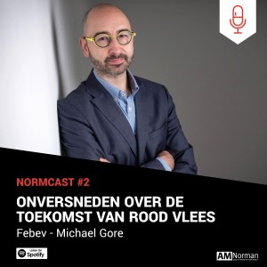 Normcast II - Febev - Michael Gore - Onversneden over de toekomst van rood vlees.