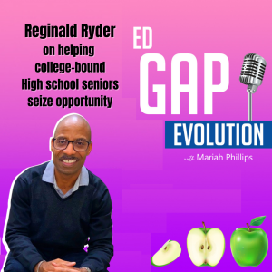 Pt. 1 Reginald Ryder on Helping College-Bound High School Students Seize Opportunity