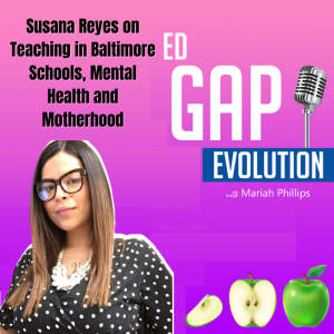 Susana Reyes on Teaching in Baltimore Schools,  Mental Health and Motherhood