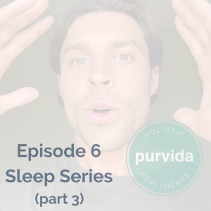 Episode 6 - Sleep Series, Part 3