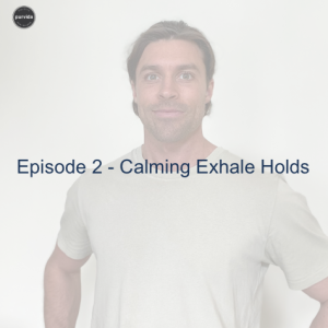 Episode 2 - Calming Exhale Holds