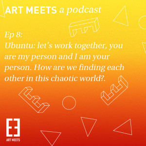 Ubuntu: let’s work together, you are my person and I am your person. How are we finding each other in this chaotic world?