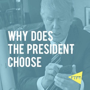 Episode 75: Why does the President Choose?