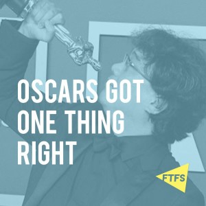 Episode 78: Oscars Got One Thing Right