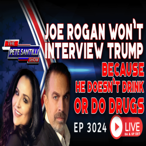 Joe Rogan Won’t Interview Trump - Because He Doesn’t Drink or Do Drugs | EP 3024-6PM