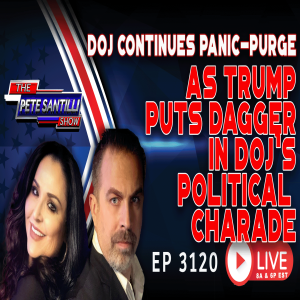 Trump Puts Dagger In DOJ’s Political Charade As Their Panic-Purge Continues | EP 3120-8AM