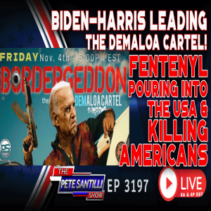 BORDERGEDDON! Biden-Harris Demaloa Cartel Killing Americans As Fentanyl Pours Into USA | EP 3197-5PM