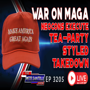 WAR ON MAGA – Establishment GOP Neocons Attempt Tea-Party Styled Takedown | EP 3205-6PM