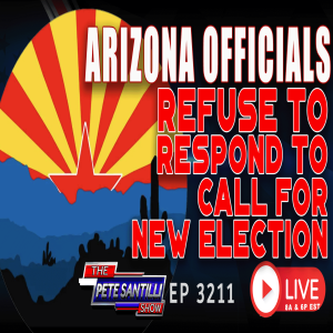 BRAZIL MOMENT? AZ OFFICIALS REFUSE NEW ELECTION. WILL PEOPLE HIT THE STREETS? | EP 3211-8AM