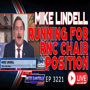 Mike Lindell is Running for RNC Chair Position |EP 3221-6PM