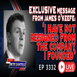 EXCLUSIVE MESSAGE FROM JAMES O’KEEFE: ”I have not resigned from the company I founded” | EP 3332-6PM
