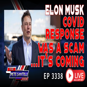 ELON MUSK - COVID RESPONSE WAS A SCAM - ...IT’S COMING! |EP 3338-6PM