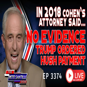 IN 2018 COHEN’s ATTORNEY SAID: ”NO EVIDENCE” TRUMP ORDERED HUSH PAYMENT | EP 3374-8AM