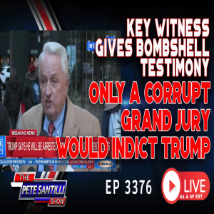 BOMBSHELL TESTIMONY! ONLY A CORRUPT GRAND JURY WOULD INDICT TRUMP | EP 3376-8AM