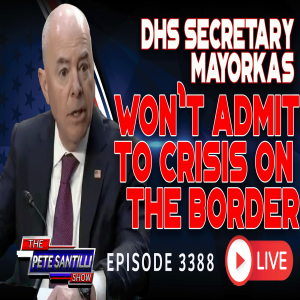 DHS SECRETARY MAYORKAS WON’T ADMIT TO CRISIS ON THE BORDER | EP 3389-6PM