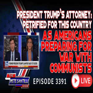 Trump’s Atty ”Terrified For My Country” As Americans Preparing For War w/ Communists | EP 3391-8AM