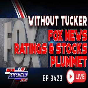 WITHOUT TUCKER FOX NEWS RATINGS & STOCKS PLUMMET | EP 3423-6PM