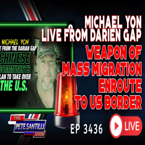 MICHAEL YON LIVE FROM THE DARIEN GAP! WEAPON OF MASS MIGRATION EN-ROUTE TO U.S BORDER | EP 3436-6PM