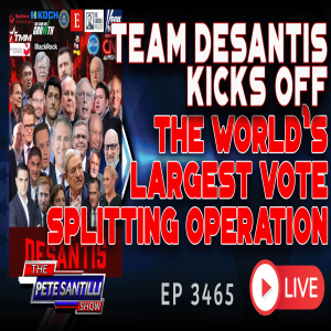 TEAM DESANTIS KICKS OFF THE WORLD’S LARGEST VOTE SPLITTING OPERATION | EP 3465-6PM