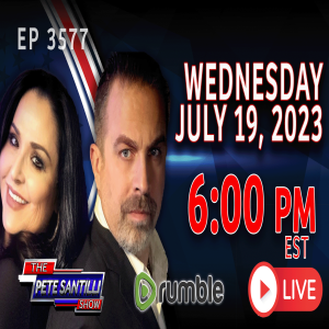 THE PETE SANTILLI SHOW #3577 7.19.23 @6PM: WE MUST STOP THE CORRUPT FBI FROM KIDNAPPING AMERICANS