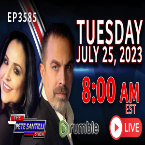 The Pete Santilli Show #3585 7.25.23@8AM:PRESIDENT TRUMP MAY BE INDICTED TODAY; ROUND-UP IMMINENT