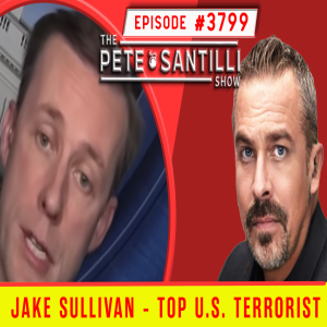 CIA’s JAKE SULLIVAN IS TOP U.S. TERRORIST  [THE PETE SANTILLI SHOW #3799 10.30.23@8AM]