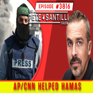 AP/CNN Reporters Were Embedded With Hamas On Oct 7th [ PETE SANTILLI SHOW #3816 11.10.23@8AM]