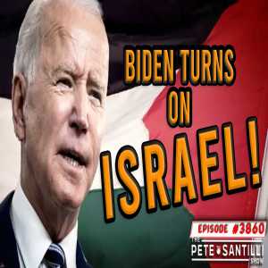 Biden Turns On Israel; Obama Muslim Brotherhood Goal Achieved [PETE SANTILLI SHOW #3860 12.13.23@8AM]