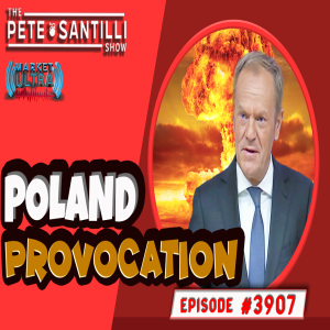 Poland Provocation for World War [PETE SANTILLI SHOW#3907 01.18.24 @7AM]
