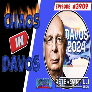 CHAOS In the Streets of Davos! [PETE SANTILLI SHOW#3909 01.19.24 @7AM]