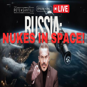 Pre-Election Hoax: Election ’Russian Nukes In Space’  [PETE SANTILLI SHOW EP#3943 02.15.24 9AM]