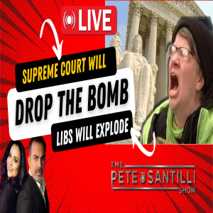 Supreme Court Will Drop A BOMB This Morning. Left Will SNAP [PETE SANTILLI SHOW EP#3967 03.04.24 9AM