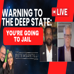 WARNING TO THE DEEP STATE: You’re Going To Jail!  [The Pete Santilli Show #3995 9AM]