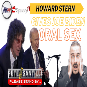 HOWARD STERN GIVES JOE BIDEN ORAL SEX - LIVE!  [Pete Santilli #4056-9AM]