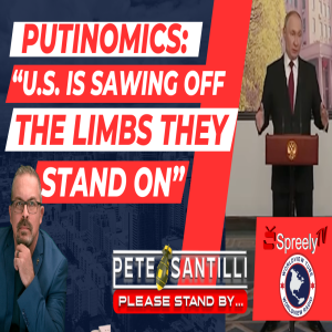Putin: “US is Sawing Off The Limbs They’re Standing On” [The Pete Santilli Show #4092-8AM]