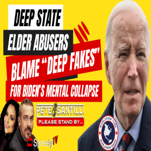 Elder Abusers Blame Biden Mental Collapse on “Deep Fake”  [The Pete Santilli Show #4110-8AM]
