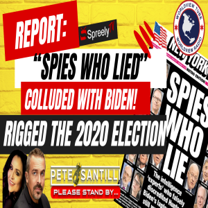 51 Intel Officials Colluded w/ Biden to Rig 2020 Election [Pete Santilli Show #4120-8AM]