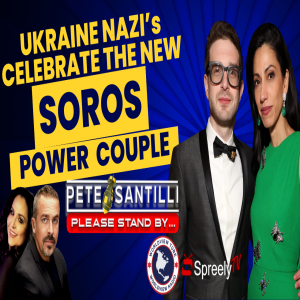 CIA’s UKRAINE NAZI’s CELEBRATE NEW SOROS POWER COUPLE [Pete Santilli Show #4140-8AM]