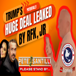 RFK, JR’s LEAKED VIDEO REVEALS TRUMP’s POTENTIAL HUGE DEAL [Pete Santilli Show #4148-8AM]