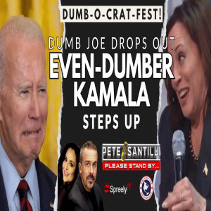 DUMB-O-CRAT-FEST:  DUMB JOE THROWS TO EVEN DUMBER KAMALA HARRIS [Pete Santilli Show #4154-8AM]