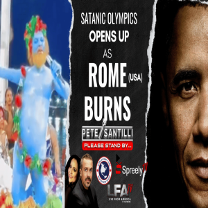 Satanic Olympics Kicks Off As Rome (USA) Burns [Pete Santilli Show #4164-8AM]