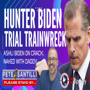Hunter Biden: Trial Train Wreck; Ashli Abuse; Ferrule Cat Family [The Pete Santilli Show #4094-8AM]