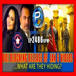 EP 2486-6PM BIDEN DOJ REFUSES TO RELEASE JAN 6TH SECURITY CAM VIDEOS..WHAT ARE THEY HIDING?