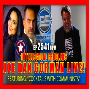EP 2541-6PM COCKTAILS WITH COMMUNISTS - INTELLECTUAL FROG LEGS: JOE DAN GORMAN LIVE!