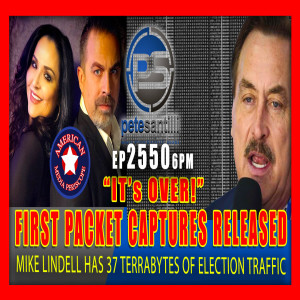 EP 2550-6PM Mike Lindell Releases First Packet Captures; HE HAS 37 TERRABYTES OF ELECTION DATA!