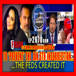 EP 2670-8AM To Prevent The “Insurrection” On Jan 6th, The Feds Created It - Revolver.News‘ Darren Beattie Live With Pete